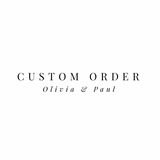 CUSTOM ORDER - OLIVIA & PAUL