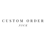 CUSTOM ORDER / NICK