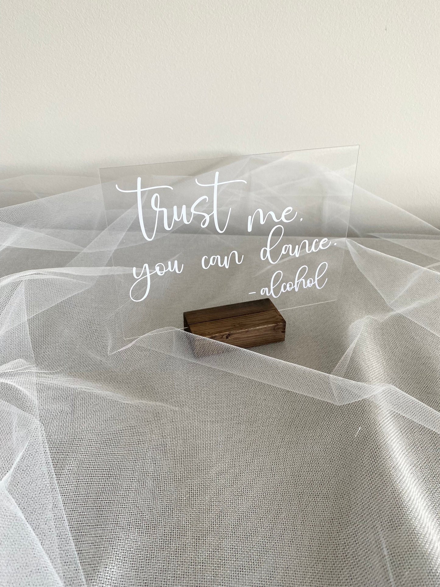 Acrylic Trust Me You Can Dance Sign