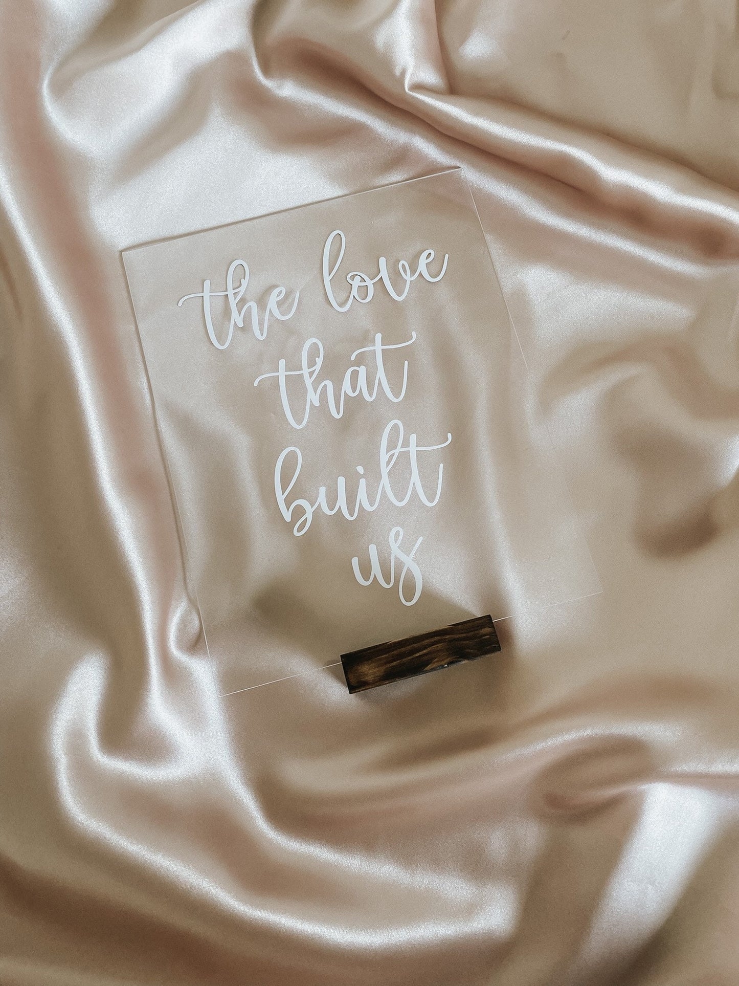 Acrylic the Love that Built us Sign